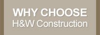 Why Choose H&W Construction